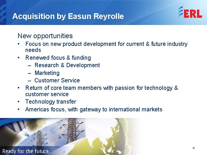 Acquisition by Easun Reyrolle New opportunities • Focus on new product development for current