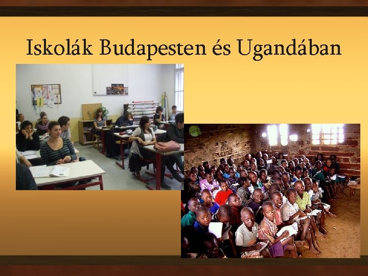 Iskolák Budapesten és Ugandában 
