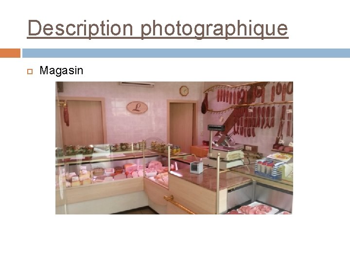 Description photographique Magasin 