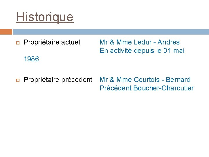 Historique Propriétaire actuel Mr & Mme Ledur - Andres En activité depuis le 01