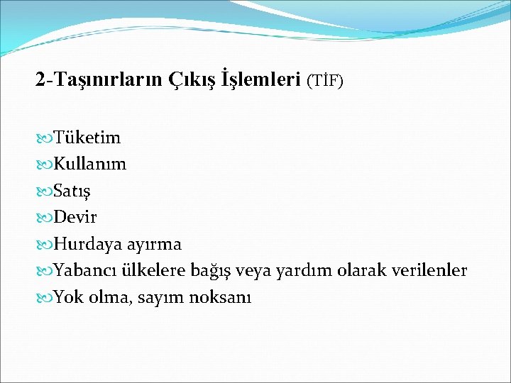 2 -Taşınırların Çıkış İşlemleri (TİF) Tüketim Kullanım Satış Devir Hurdaya ayırma Yabancı ülkelere bağış