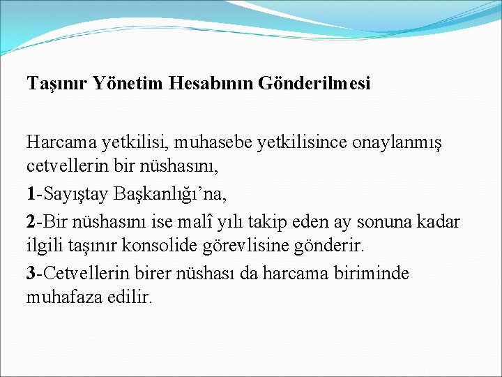 Taşınır Yönetim Hesabının Gönderilmesi Harcama yetkilisi, muhasebe yetkilisince onaylanmış cetvellerin bir nüshasını, 1 -Sayıştay