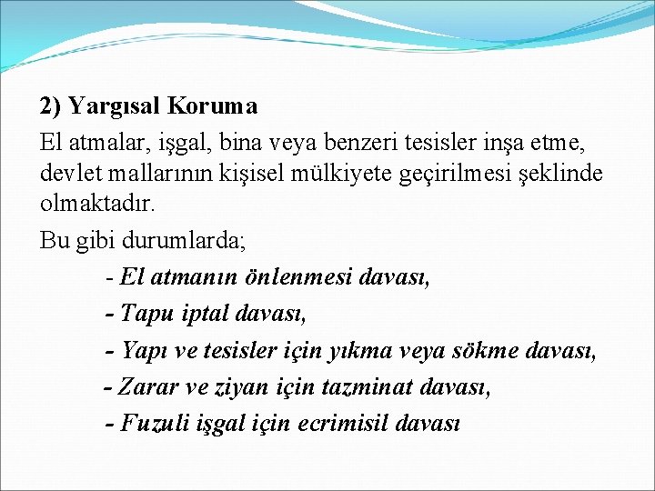 2) Yargısal Koruma El atmalar, işgal, bina veya benzeri tesisler inşa etme, devlet mallarının