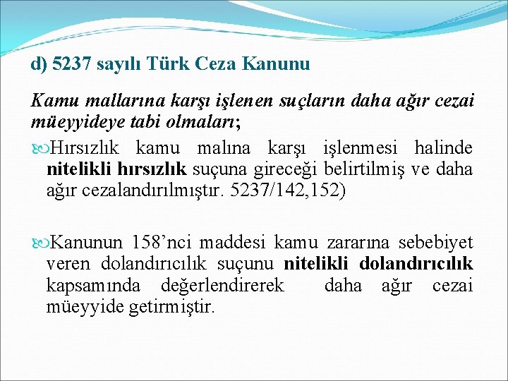 d) 5237 sayılı Türk Ceza Kanunu Kamu mallarına karşı işlenen suçların daha ağır cezai