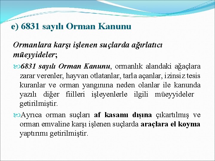 e) 6831 sayılı Orman Kanunu Ormanlara karşı işlenen suçlarda ağırlatıcı müeyyideler; 6831 sayılı Orman