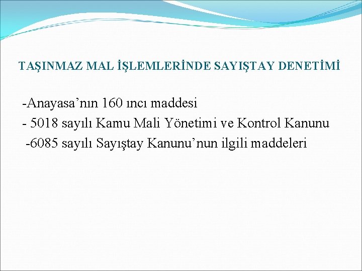 TAŞINMAZ MAL İŞLEMLERİNDE SAYIŞTAY DENETİMİ -Anayasa’nın 160 ıncı maddesi - 5018 sayılı Kamu Mali