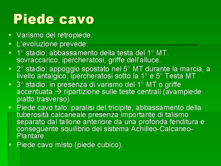 Piede cavo § § § § Varismo del retropiede. L’evoluzione prevede: 1° stadio: abbassamento