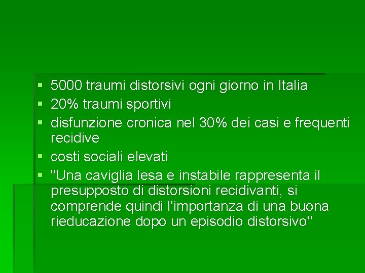 § § § 5000 traumi distorsivi ogni giorno in Italia 20% traumi sportivi disfunzione