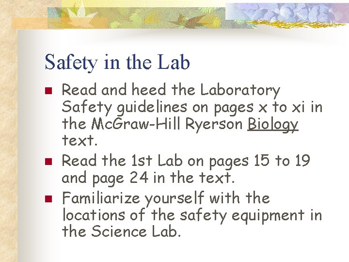 Safety in the Lab n n n Read and heed the Laboratory Safety guidelines