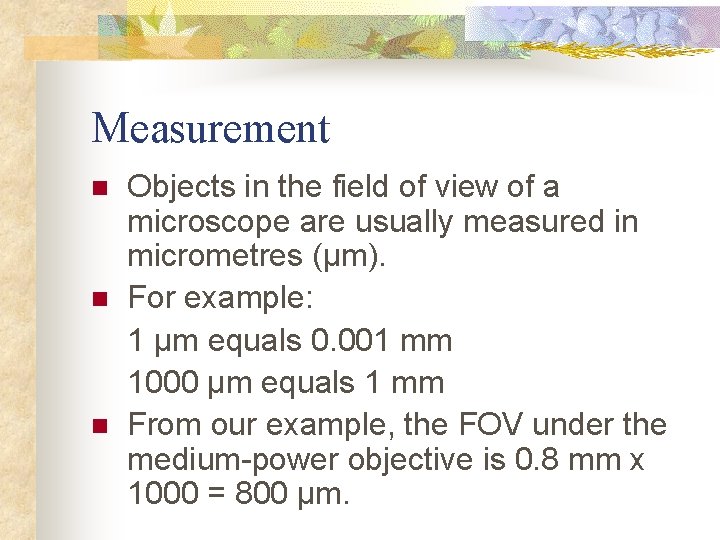 Measurement n n n Objects in the field of view of a microscope are