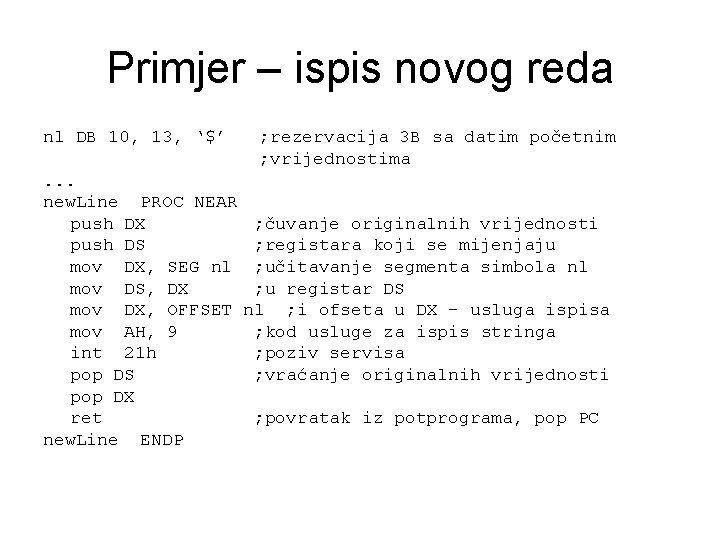 Primjer – ispis novog reda nl DB 10, 13, ‘$’. . . new. Line