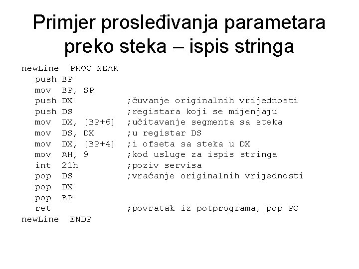 Primjer prosleđivanja parametara preko steka – ispis stringa new. Line PROC NEAR push BP