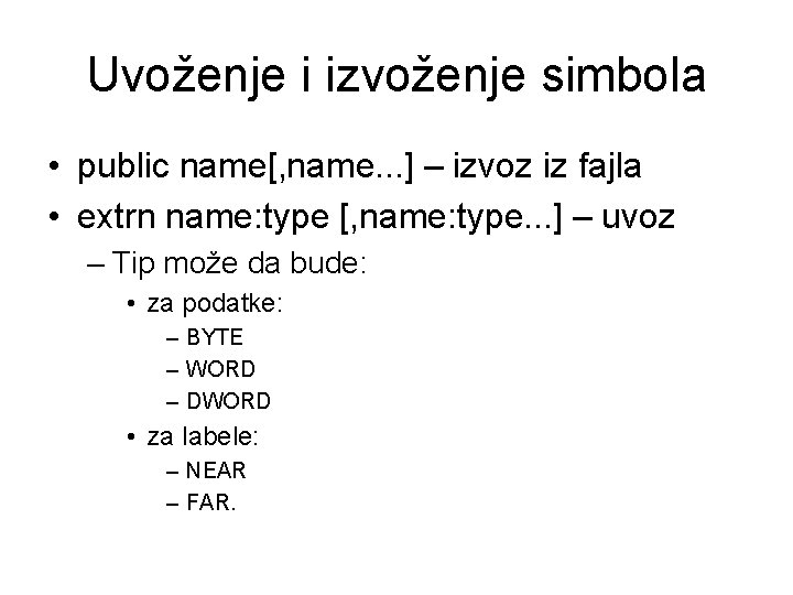 Uvoženje i izvoženje simbola • public name[, name. . . ] – izvoz iz