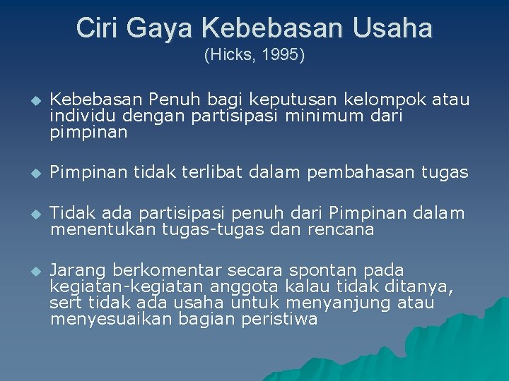 Ciri Gaya Kebebasan Usaha (Hicks, 1995) u Kebebasan Penuh bagi keputusan kelompok atau individu