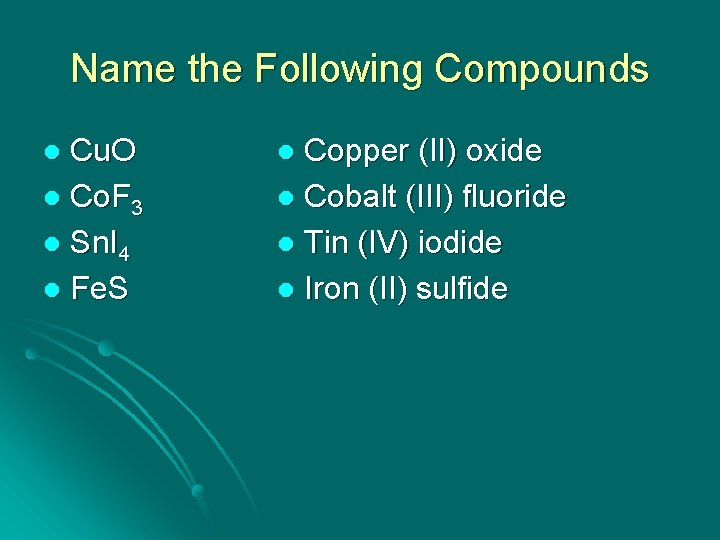 Name the Following Compounds Cu. O l Co. F 3 l Sn. I 4