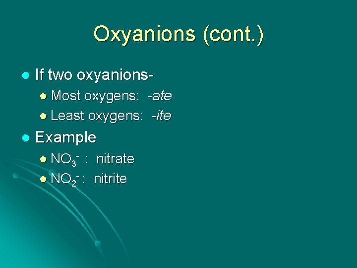 Oxyanions (cont. ) l If two oxyanionsl Most oxygens: -ate l Least oxygens: -ite