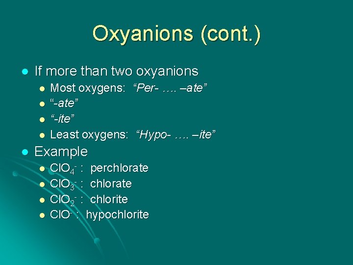 Oxyanions (cont. ) l If more than two oxyanions l l l Most oxygens: