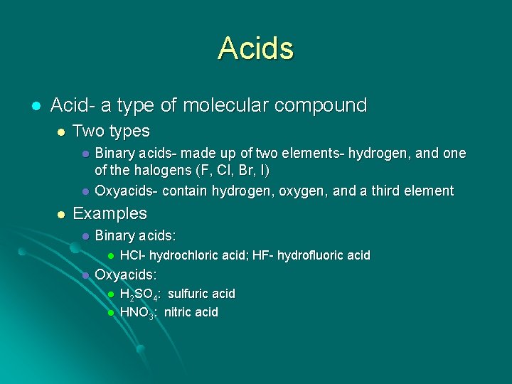 Acids l Acid- a type of molecular compound l Two types Binary acids- made