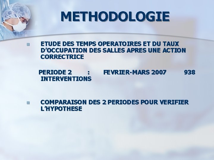 METHODOLOGIE n ETUDE DES TEMPS OPERATOIRES ET DU TAUX D’OCCUPATION DES SALLES APRES UNE