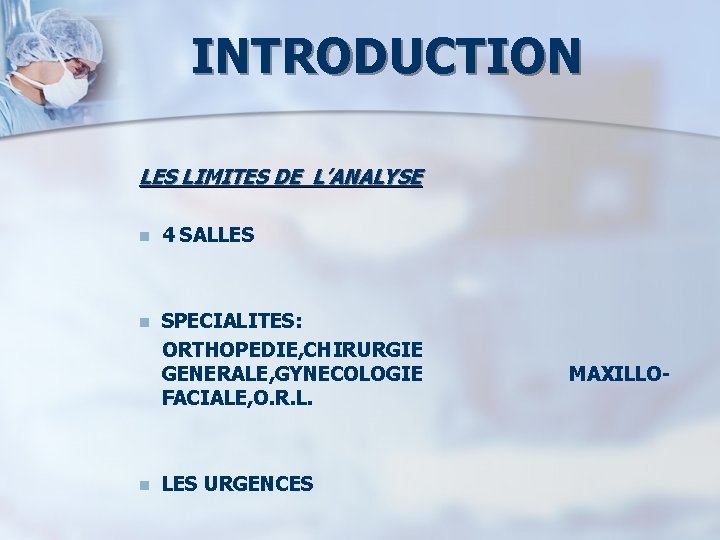 INTRODUCTION LES LIMITES DE L’ANALYSE n 4 SALLES SPECIALITES: ORTHOPEDIE, CHIRURGIE GENERALE, GYNECOLOGIE MAXILLOFACIALE,