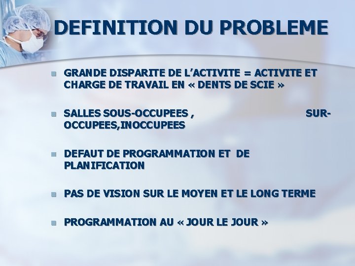 DEFINITION DU PROBLEME n GRANDE DISPARITE DE L’ACTIVITE = ACTIVITE ET CHARGE DE TRAVAIL