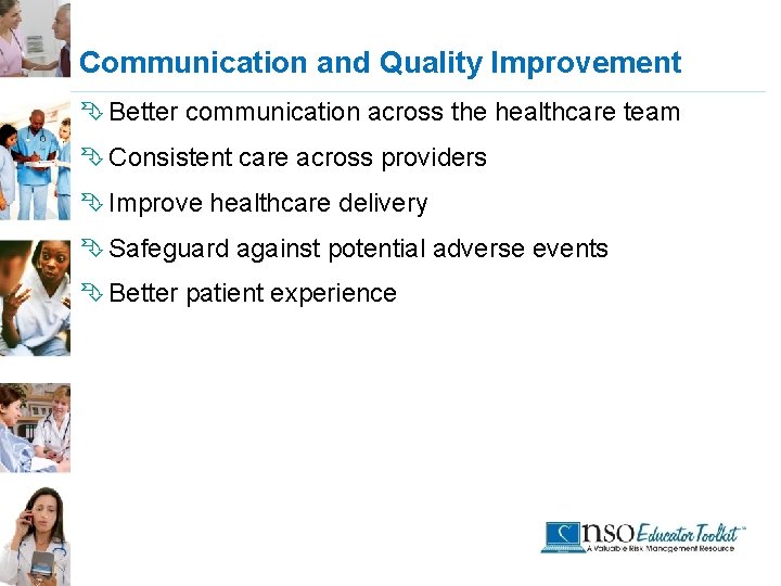 Communication and Quality Improvement Ê Better communication across the healthcare team Ê Consistent care