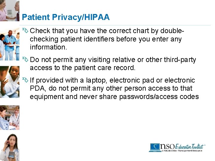 Patient Privacy/HIPAA Ê Check that you have the correct chart by doublechecking patient identifiers