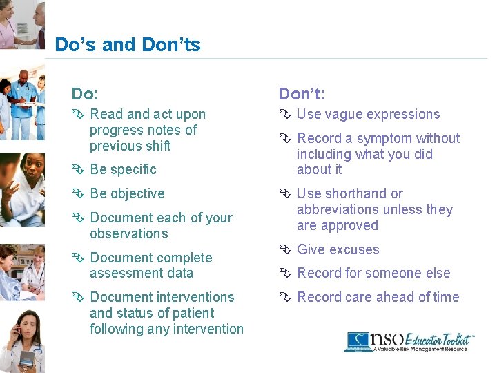 Do’s and Don’ts Do: Don’t: Ê Read and act upon progress notes of previous