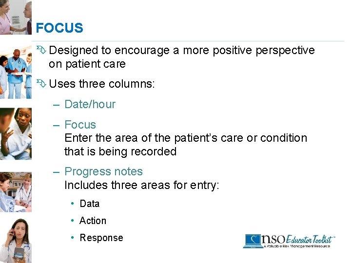 FOCUS Ê Designed to encourage a more positive perspective on patient care Ê Uses