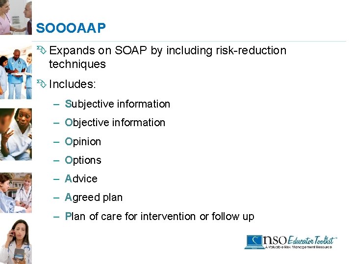 SOOOAAP Ê Expands on SOAP by including risk-reduction techniques Ê Includes: – Subjective information