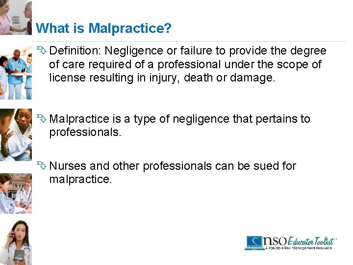 What is Malpractice? Ê Definition: Negligence or failure to provide the degree of care