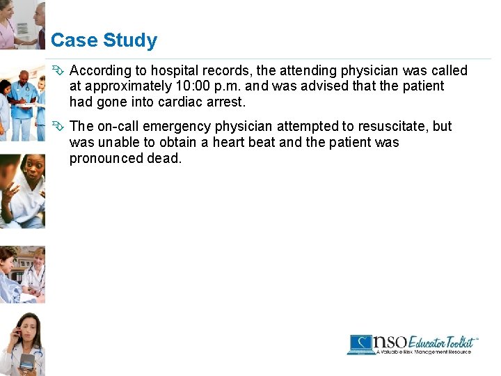 Case Study Ê According to hospital records, the attending physician was called at approximately