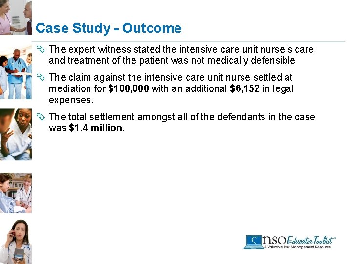 Case Study - Outcome Ê The expert witness stated the intensive care unit nurse’s