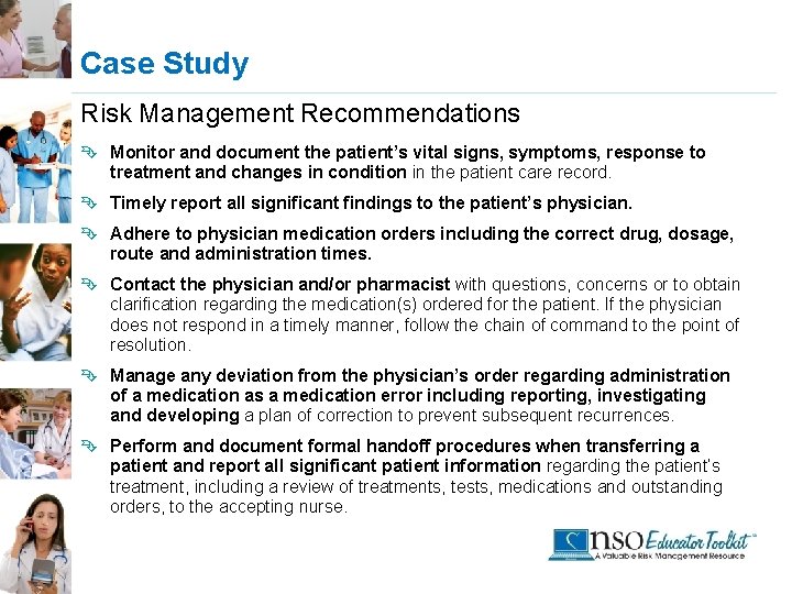 Case Study Risk Management Recommendations Ê Monitor and document the patient’s vital signs, symptoms,