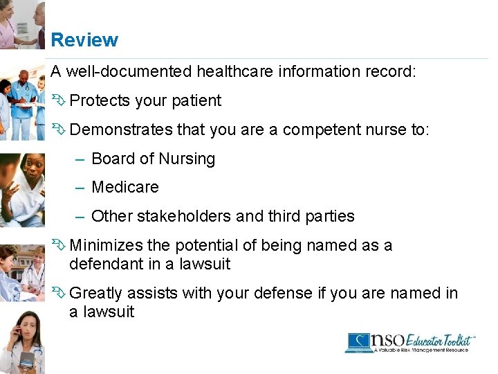 Review A well-documented healthcare information record: Ê Protects your patient Ê Demonstrates that you