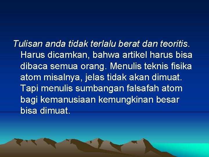 Tulisan anda tidak terlalu berat dan teoritis. Harus dicamkan, bahwa artikel harus bisa dibaca