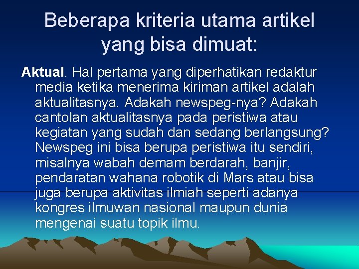 Beberapa kriteria utama artikel yang bisa dimuat: Aktual. Hal pertama yang diperhatikan redaktur media