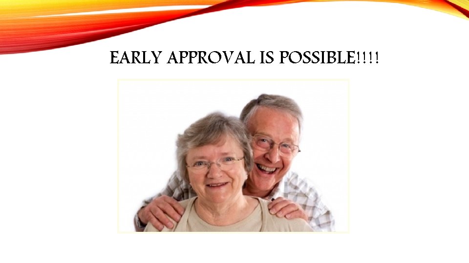 EARLY APPROVAL IS POSSIBLE!!!! 
