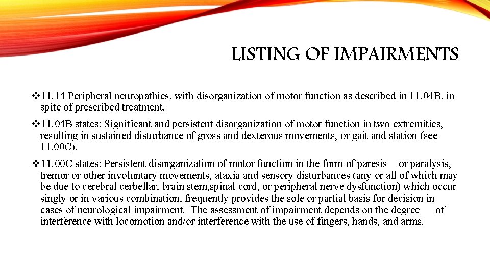 LISTING OF IMPAIRMENTS v 11. 14 Peripheral neuropathies, with disorganization of motor function as