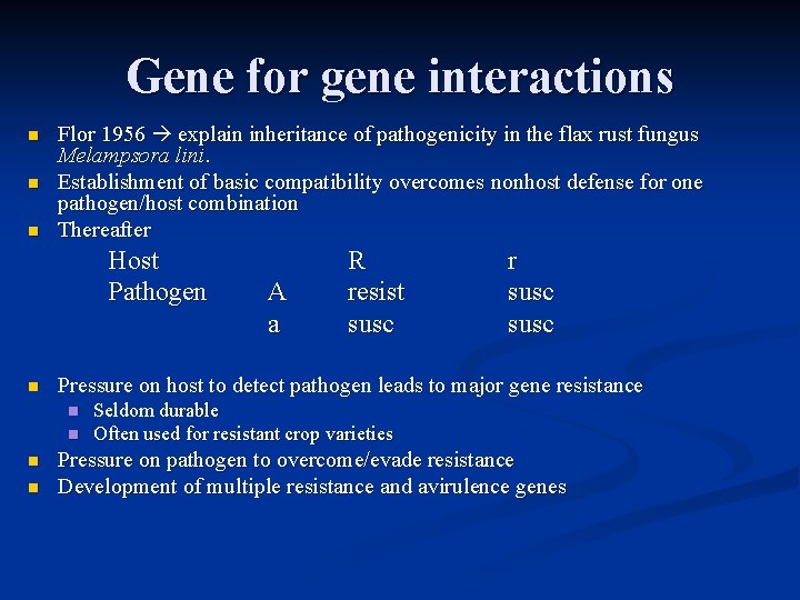 Gene for gene interactions n n n Flor 1956 explain inheritance of pathogenicity in