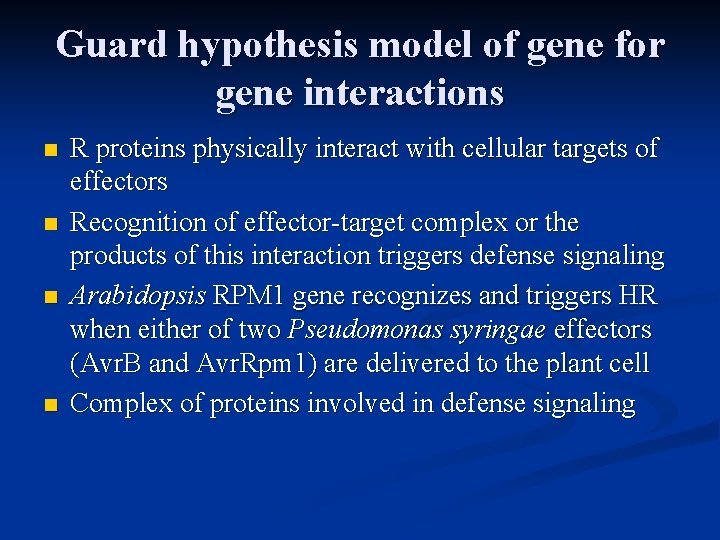 Guard hypothesis model of gene for gene interactions n n R proteins physically interact
