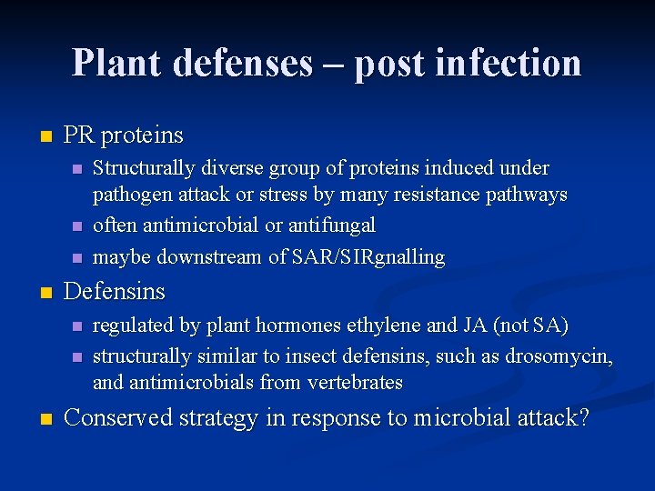 Plant defenses – post infection n PR proteins n n Defensins n n n