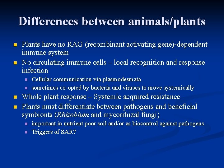 Differences between animals/plants n n Plants have no RAG (recombinant activating gene)-dependent immune system