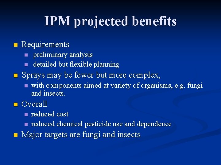 IPM projected benefits n Requirements n n n Sprays may be fewer but more