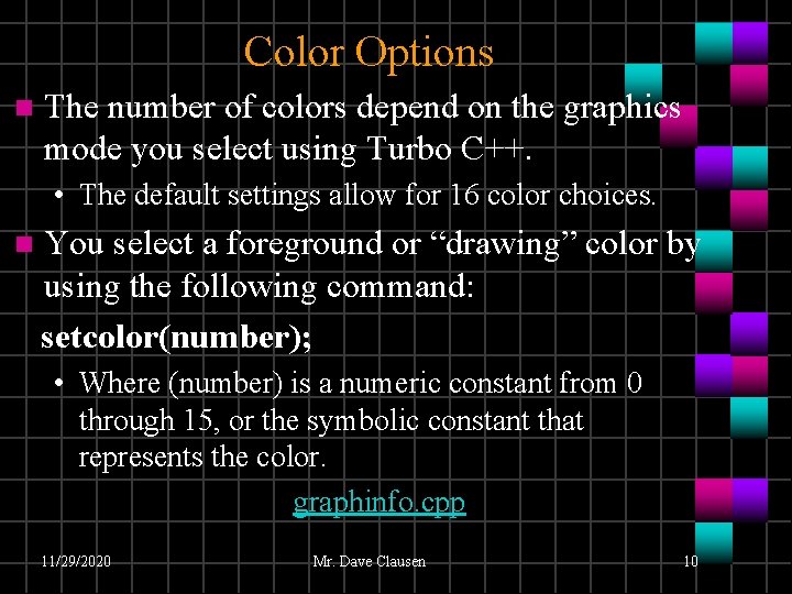 Color Options n The number of colors depend on the graphics mode you select