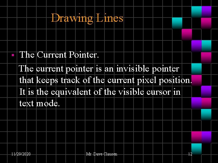 Drawing Lines § The Current Pointer. The current pointer is an invisible pointer that