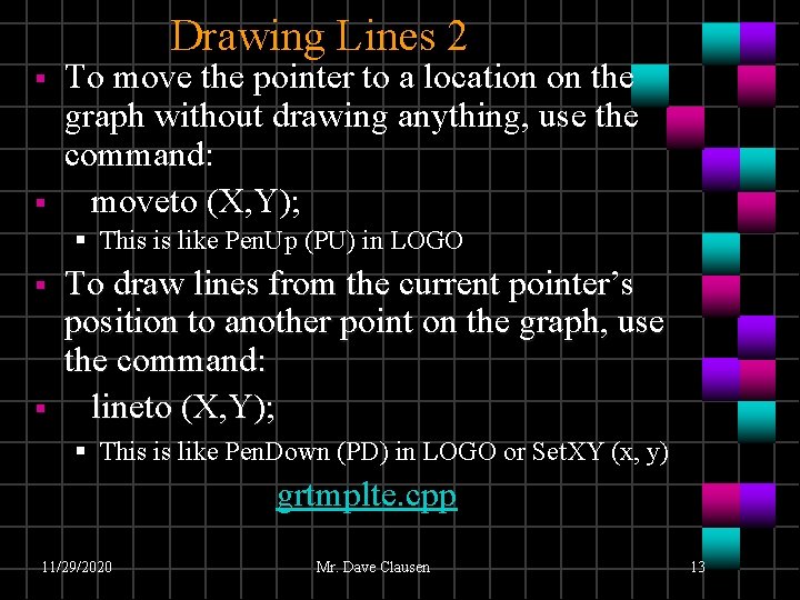 Drawing Lines 2 § § To move the pointer to a location on the