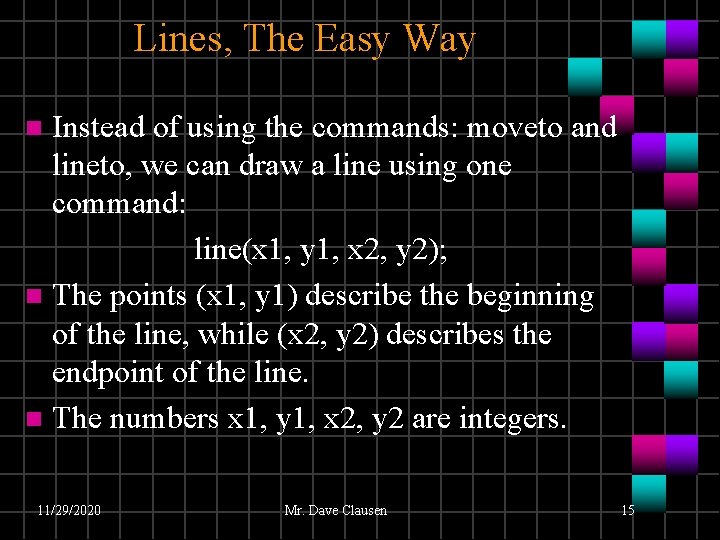 Lines, The Easy Way Instead of using the commands: moveto and lineto, we can