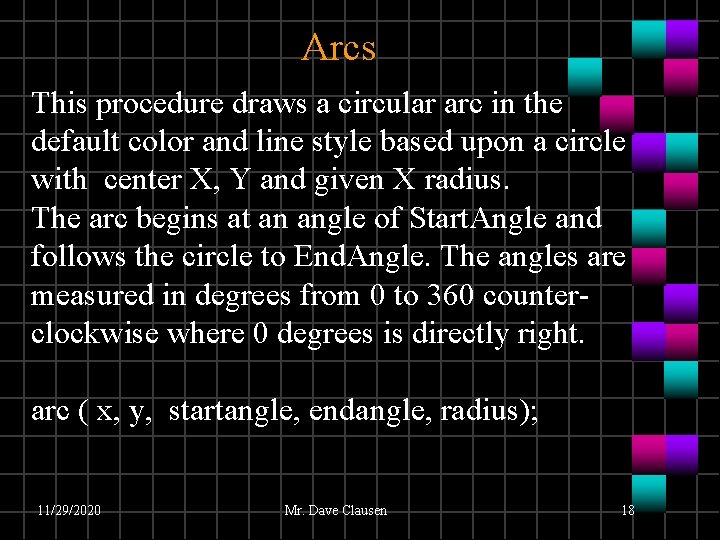 Arcs This procedure draws a circular arc in the default color and line style Arcs This procedure draws a circular arc in the default color and line style