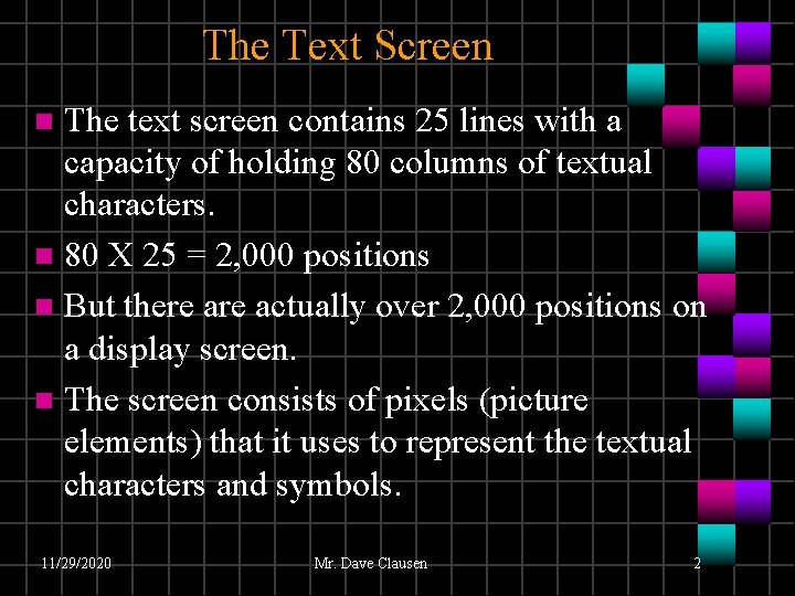 The Text Screen The text screen contains 25 lines with a capacity of holding The Text Screen The text screen contains 25 lines with a capacity of holding